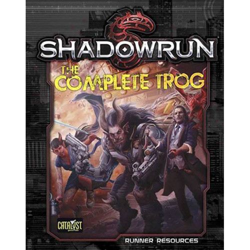 Shadowrun 5th Edition RPG: The Complete Trog