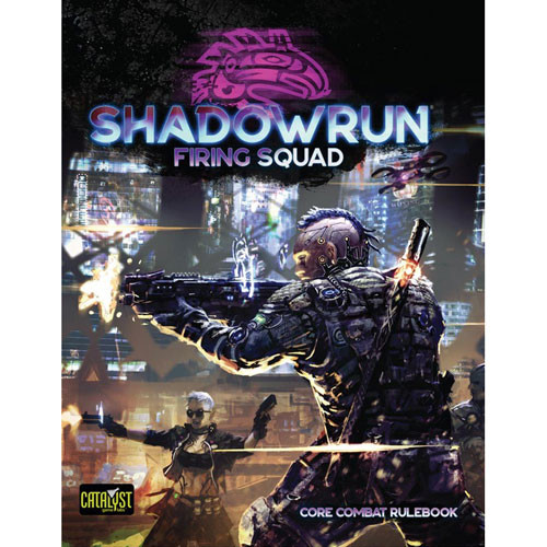 Shadowrun 6E RPG: Firing Squad (Hardcover)