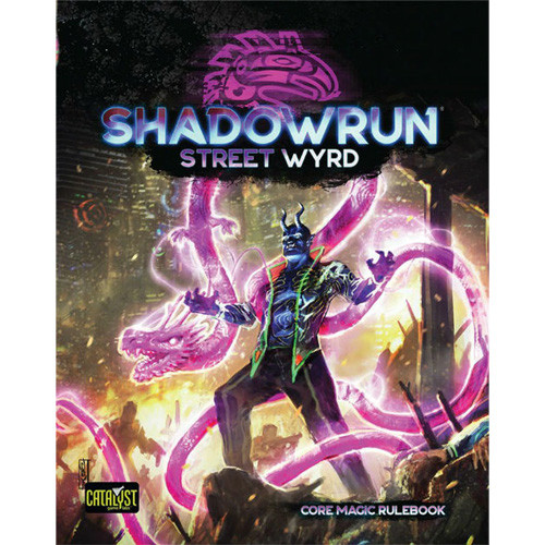 Shadowrun 6E RPG: Street Wyrd