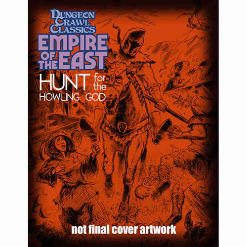 Dungeon Crawl Classics:  The Empire of the East - Hunt for the Howling