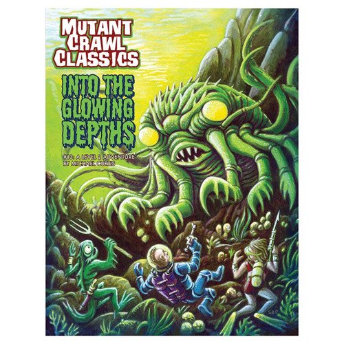 Mutant Crawl Classics RPG: #13 Into the Glowing Depths