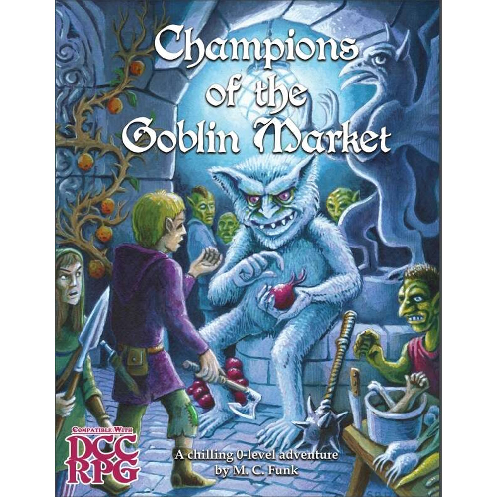 Champions of the Goblin Market  (Dungeon Crawl Classics Compatible)