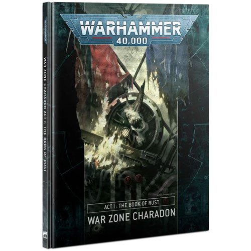 Warhammer 40K: War Zone Charadon, Act 1 - Book of Rust (Hardcover)