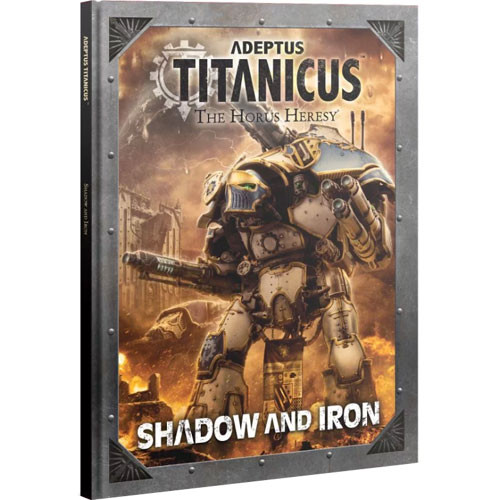 Adeptus Titanicus: Shadow & Iron (Hardcover)