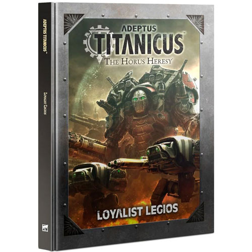 Adeptus Titanicus: Loyalist Legios (Hardcover)