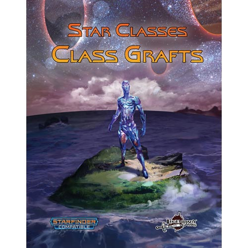 Star Classes: Class Grafts (Starfinder Compatible)