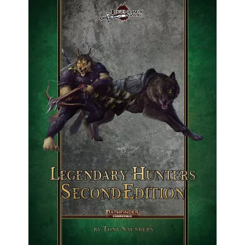 Legendary Hunters: Second Edition (Pathfinder 2E Compatible)
