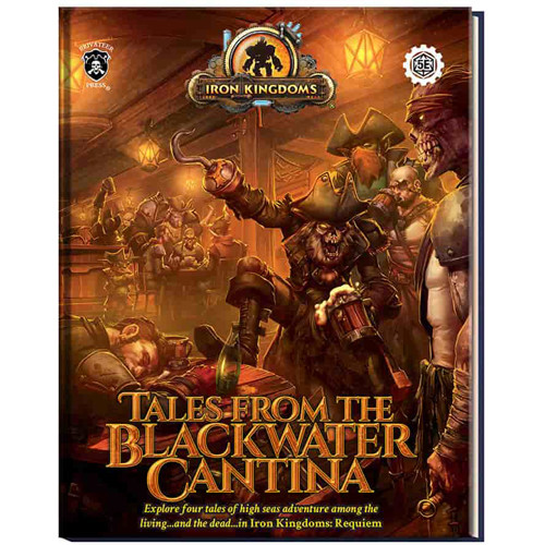 Iron Kingdoms RPG: Tales from the Blackwater Cantina