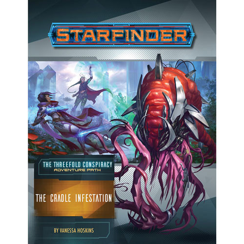 Starfinder RPG: Adventure Path - The Cradle Infestation