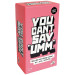 You Can't Say "Umm"