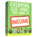 Everyone Else Thinks This Game is Awesome!