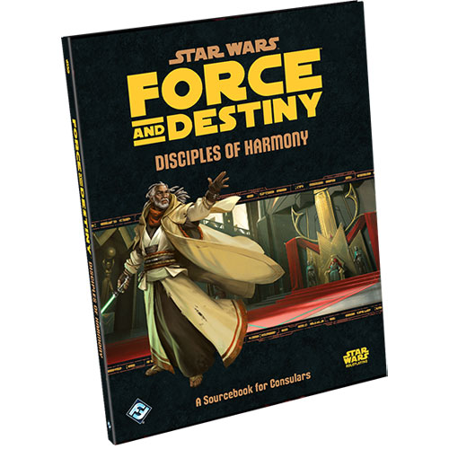 Star Wars Force and Destiny RPG Disciples of Harmony Sourcebook For  Consulars